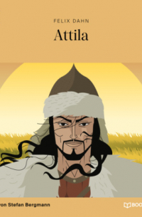 Феликс Дан - Attila (Ungekürzt)