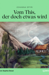 Иоганна Шпири - Vom This, der doch etwas wird (Ungekürzt)