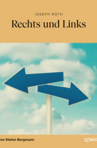 Joseph Roth - Rechts und Links (Ungekürzt)