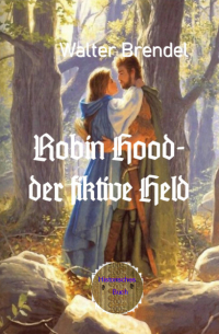 Walter Brendel - Robin Hood – der fiktive Held