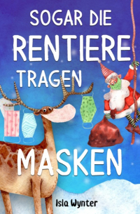 Sogar die Rentiere tragen Masken