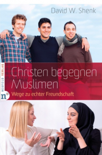 Дэвид У. Шенк - Christen begegnen Muslimen