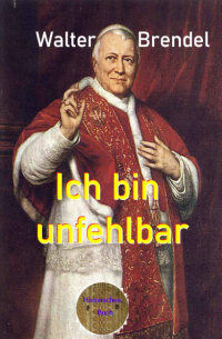 Walter Brendel - Ich bin unfehlbar