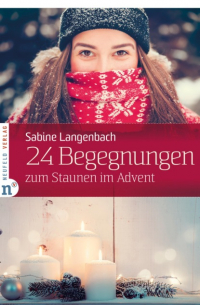 24 Begegnungen zum Staunen im Advent