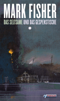 Марк Фишер - Das Seltsame und das Gespenstische