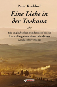 Eine Liebe in der Toskana