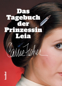 Кэрри Фишер - Das Tagebuch der Prinzessin Leia