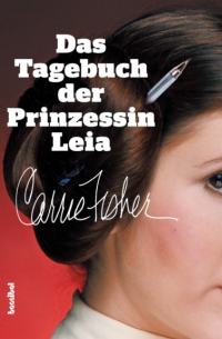 Кэрри Фишер - Das Tagebuch der Prinzessin Leia