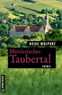 Heike Wolpert - Mörderisches Taubertal