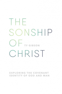 Ty Gibson - The sonship of Christ