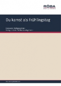  - Du kamst als Frühlingstag