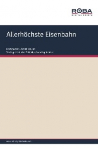 Dieter Schneider - Allerhöchste Eisenbahn