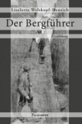 Лизелотта Вельскопф-Генрих - Der Bergführer
