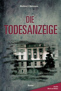 Matthias F. Steinmann - Die Todesanzeige