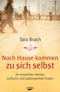 Tara Brach - Nach Hause kommen zu sich selbst