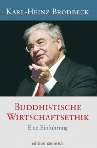 Karl-Heinz Brodbeck - Buddhistische Wirtschaftsethik