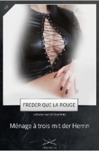 Frederique La Rouge - Ménage à trois mit der Herrin