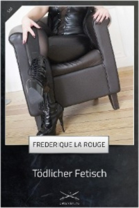 Frederique La Rouge - Tödlicher Fetisch