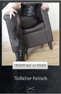 Frederique La Rouge - Tödlicher Fetisch