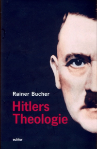 Rainer Bucher - Hitlers Theologie