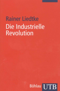 Райнер Лидтке - Die Industrielle Revolution