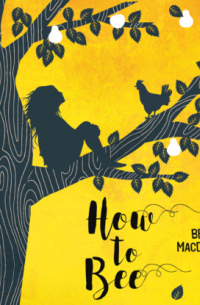 Bren MacDibble - How to Bee (Unabridged)