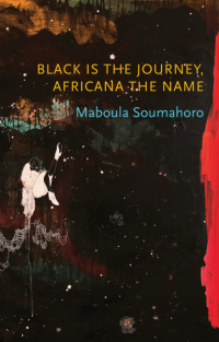 Maboula Soumahoro - Black is the Journey, Africana the Name