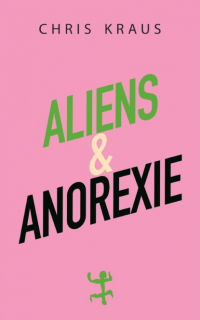 Крис Краус - Aliens & Anorexie