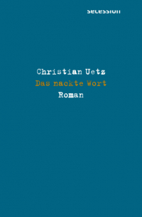 Christian Uetz - Das nackte Wort