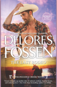 Делорес Фоссен - The Last Rodeo - A Wrangler's Creek Novel, Book 3 (Unabridged)