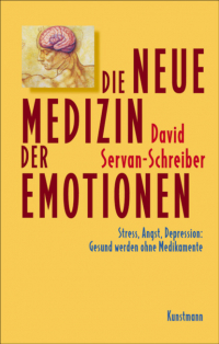 Давид Серван-Шрейбер - Die neue Medizin der Emotionen