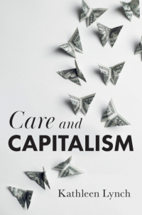 Kathleen Lynch - Care and Capitalism