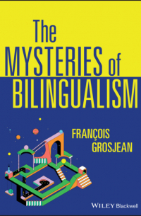 Francois  Grosjean - The Mysteries of Bilingualism