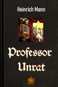 Генрих Манн - Professor Unrat