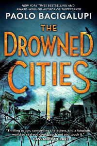 Paolo Bacigalupi - The Drowned Cities