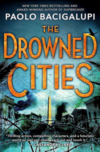 Paolo Bacigalupi - The Drowned Cities