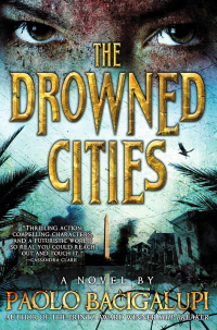 Paolo Bacigalupi - The Drowned Cities