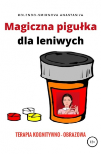 Anastasiya Kolendo-Smirnova - Magiczna pigułka dla leniwych