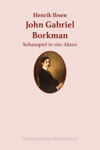 Генрик Ибсен - John Gabriel Borkman