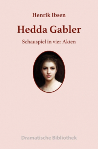 Генрик Ибсен - Hedda Gabler