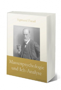 Зигмунд Фрейд - Massenpsychologie und Ich-Analyse