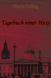 Nicole Kolling - Tagebuch einer Hexe