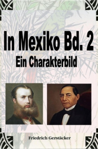 Фридрих Герштеккер - In Mexiko Bd. 2