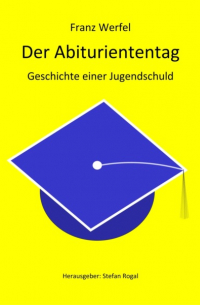 Франц Верфель - Der Abituriententag