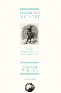 Das Nichts nichtet und die Follwerschaft der Influencer