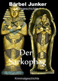 Бербель Юнкер  - Der Sarkophag