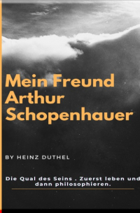 Mein Freund Arthur Schopenhauer