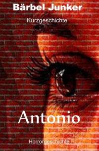 Бербель Юнкер  - Antonio