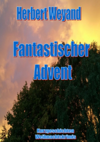 Herbert Weyand - Fantastischer Advent