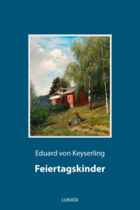 Eduard von  Keyserling - Feiertagskinder